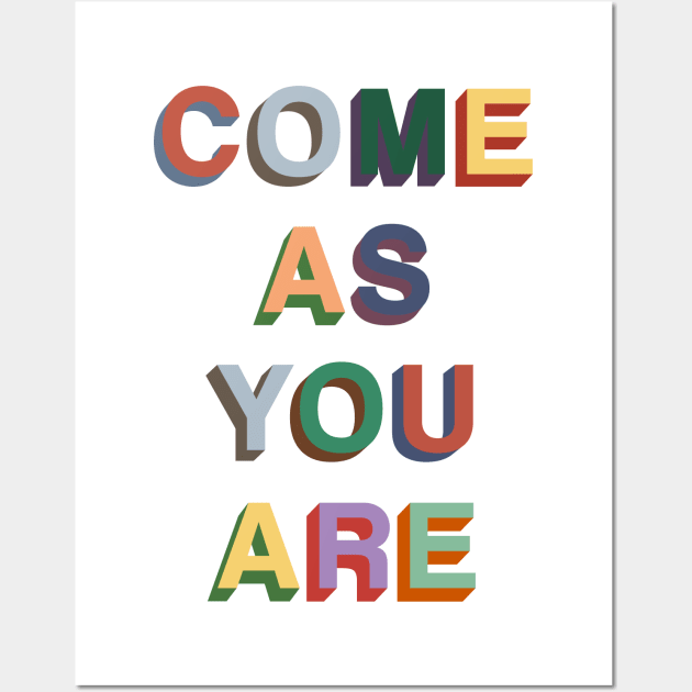 Come as you are Wall Art by PaletteDesigns